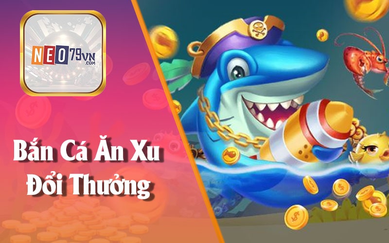 Bắn Cá Ăn Xu Trò Chơi Giải Trí Đầy Thú Vị