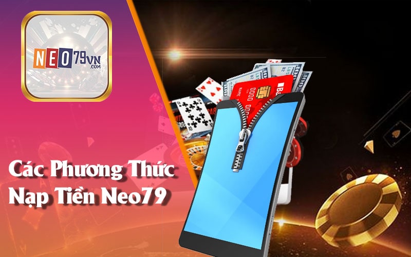 Các Phương Thức Nạp Tiền Neo79