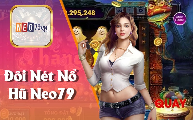 Đôi Nét Về Nổ Hũ Neo79